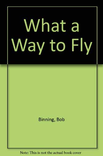 Stock image for What a Way to Fly for sale by -OnTimeBooks-