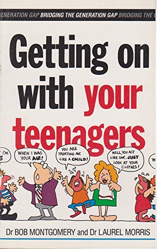 Getting on with Your Teenagers (9780850913149) by Montgomery, Bob; Morris, Laurel