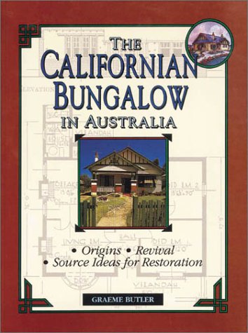 The Californian Bungalow in Australia: Origins, Revival, Source Ideas for Restoration