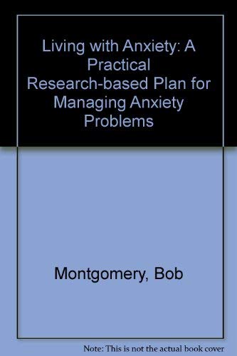Living With Anxiety: A Practical Research-Based Plan for Managing Anxiety Problems (9780850914252) by Montgomery, Bob; Morris, Laurel