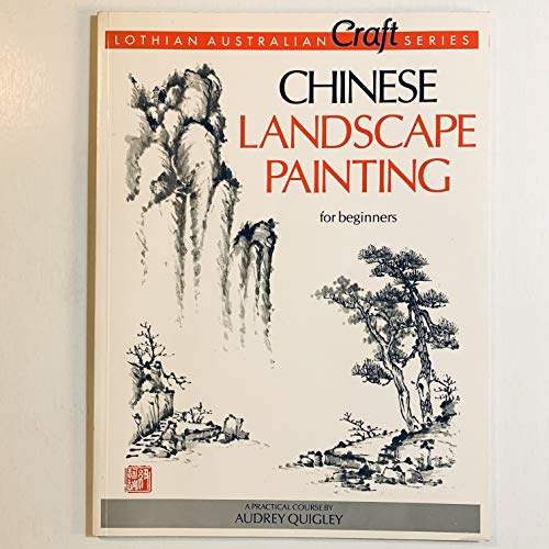 Beispielbild fr Chinese Landscape Painting for Beginners: A Practical Course [Lothian Australian Craft Series]. zum Verkauf von BOOKHOME SYDNEY