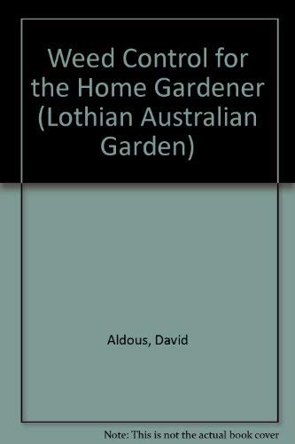 Stock image for Weed Control for the Home Gardener (Lothian Australian Garden Ser ies) for sale by Book Express (NZ)