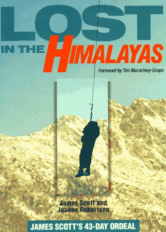 Stock image for Lost in the Himalayas. James Scott's 43-Day Ordeal. Foreword by Tim Macartney-Snape for sale by Arapiles Mountain Books - Mount of Alex