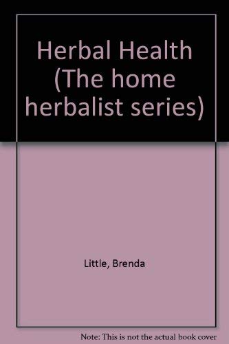 Beispielbild fr Herbal Health: Herbal Remedies for Common Ailments (The Home Herbalist Series) zum Verkauf von Bookmans