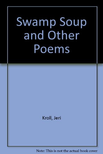 Swamp Soup and Other Poems (9780850917123) by Jeri Kroll