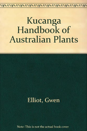 Kucanga Handbook of Australian Plants (9780850917420) by Elliot, Rodger; Elliot, Gwen