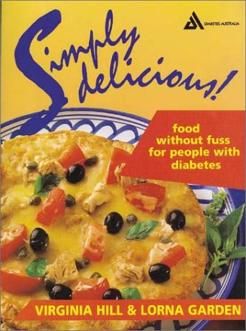 Imagen de archivo de Simply Delicious: Food without fuss for people with diabetes (Endorsed by Diabetes Australia) a la venta por Bookmans