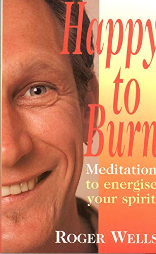 Imagen de archivo de Happy to Burn: Meditation to Energise Your Spirit a la venta por WorldofBooks