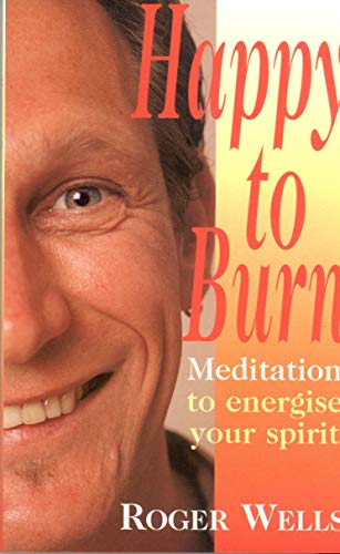 9780850918038: Happy to Burn: Meditation to Energize Your Spirit