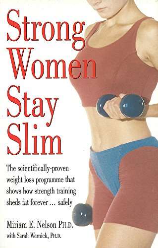 Stock image for STRONG WOMEN STAY SLIM The Scientifically-Proven Weight Loss Programme That Shows How Strength Training Sheds Fat Forever. Safely for sale by Dromanabooks