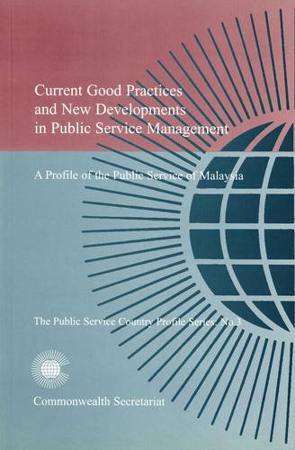 Current Good Practices and New Development in Public Service Management: A Profile of the Public Service of Malaysia (The Public Service Country Profile Series) (9780850924152) by Unknown Author