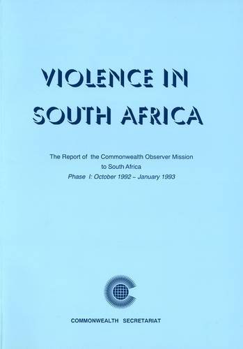 Violence in South Africa: The Report of the Commonwealth Observer Mission to South Africa, Phase 1 October 1992-January 1993 (9780850924312) by Unknown Author