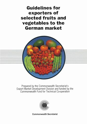 Guidelines for Exporters of Selected Fruits and Vegetables to the German Market (Guidelines for Exporters of Selected Horticultural Products) (9780850925241) by Unknown Author