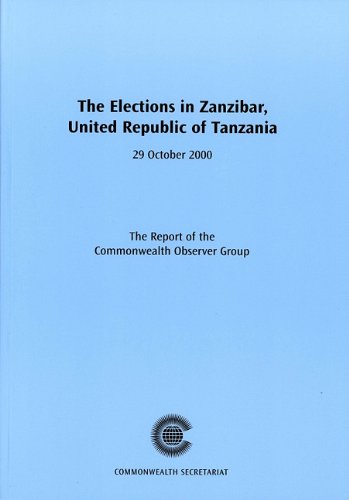 The Elections in Zanzibar, United Republic of Tanzania, 29 October 2000: Report of the Commonwealth Observer Group (Commonwealth Election Reports) (9780850926798) by Commonwealth Observer Group