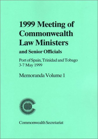 1999 Meeting of Commonwealth Law Ministers and Senior Officials Port of Spain, Trinidad and Tobago, 3-7 May 1999: Memoranda, Volume 1 (9780850926941) by Commonwealth Secretariat