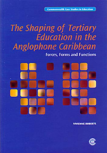 Imagen de archivo de The Shaping of Tertiary Education in the Anglophone Caribbean: Forces, Forms and Functions a la venta por Revaluation Books