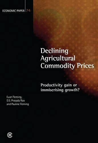 9780850928341: Declining Agricultural Commodity Prices: Productivity Gain or Immiserising Growth?: No. 74