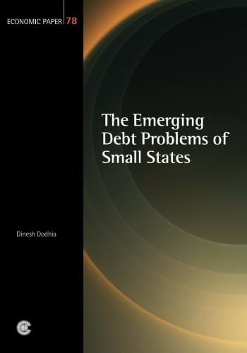 The Emerging Debt Problems of Small States (Economic Paper Series) (9780850928686) by Dodhia, Dinesh