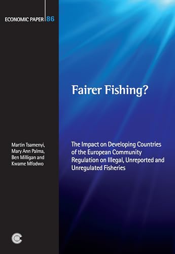 Imagen de archivo de Fairer Fishing?: The Impact on Developing Countries of the European Community Regulation on Illegal, Unreported and Unregulated Fisheries (Economic Paper Series) a la venta por Ergodebooks