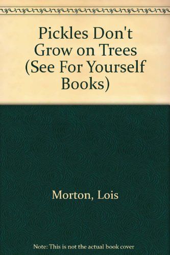 Stock image for Pickles Don't Grow on Trees (See For Yourself Books) for sale by ThriftBooks-Dallas