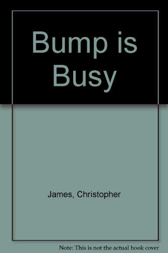 Bump Is Busy (9780850961454) by James, Christopher