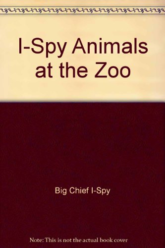 I-Spy Animals at the Zoo (9780850965612) by "Big Chief I-Spy"