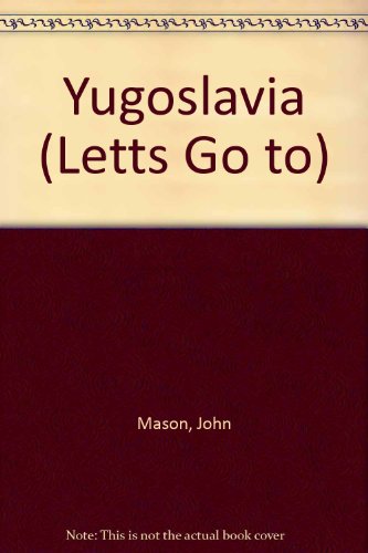 Letts go to Yugoslavia (Letts holiday guides) (9780850971071) by John Mason