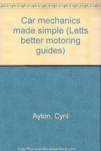 9780850971484: Car mechanics made simple (Letts better motoring guides)