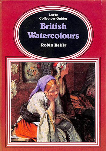 British Watercolours (Letts Collectors' Guides) (9780850973648) by Reilly, Robin