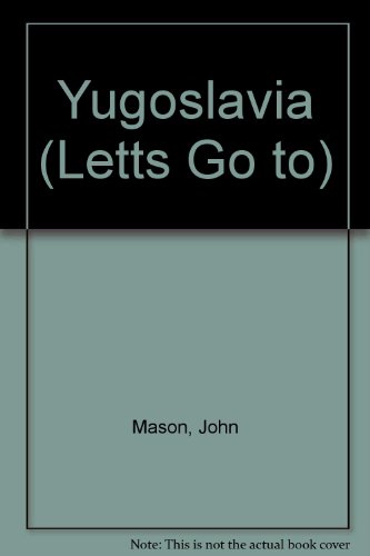 Yugoslavia (Letts Go to) (9780850974119) by John Mason