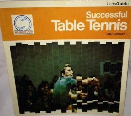 Beispielbild fr Successful Table Tennis (Letts Successful Sports) zum Verkauf von medimops