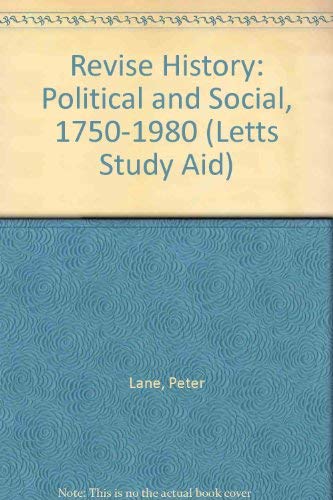 Revise History: Political and Social, 1750-1980 (Letts Study Aid) (9780850975888) by Peter Lane