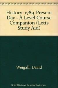 Stock image for History: 1789-Present Day - "A" Level Course Companion (Letts Study Aid) for sale by Goldstone Books