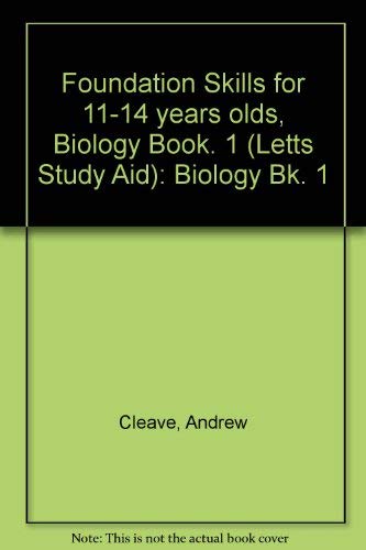 Stock image for Foundation Skills for 11-14 years olds, Biology Book. 1 (Letts Study Aid): Bk. 1 for sale by WorldofBooks