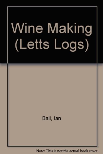 Wine Making (Letts Logs) (9780850976809) by Ian Ball