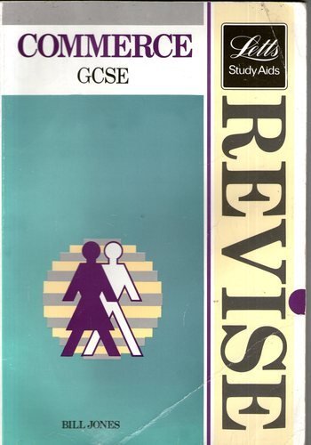 Beispielbild fr Revise Commerce - Complete Revision Course for G.C.S.E. (Letts Study Aid) zum Verkauf von WorldofBooks