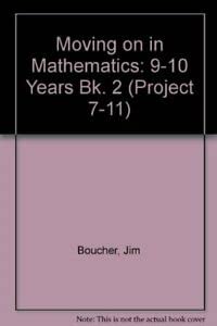 Beispielbild fr Moving on in Mathematics: 9-10 Years Bk. 2 (Project 7-11) zum Verkauf von AwesomeBooks