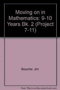 Stock image for Moving on in Mathematics: 9-10 Years Bk. 2 (Project 7-11) for sale by Bahamut Media