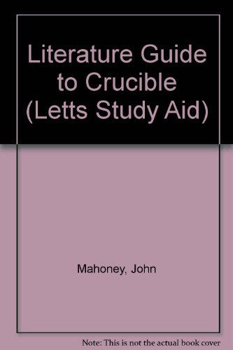 Literature Guide to "Crucible" (Letts Study Aid) (9780850978421) by John Mahoney