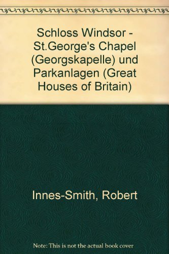 Stock image for Schloss Windsor - St.George's Chapel (Georgskapelle) und Parkanlagen (Great Houses of Britain) for sale by medimops