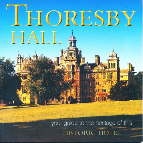 Stock image for Thoresby Hall: Your Guide to the Heritage of This Historic Hotel (Great Houses of Britain S.) for sale by WorldofBooks