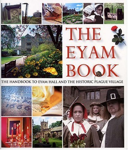 Beispielbild fr The Eyam Book: The Handbook to Eyam Hall and the Historic Plague Village zum Verkauf von Griffin Books