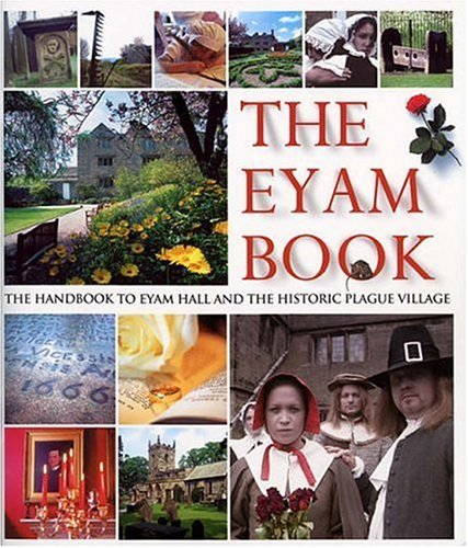 Imagen de archivo de The Eyam Book: The Handbook to Eyam Hall and the Historic Plague Village a la venta por Griffin Books