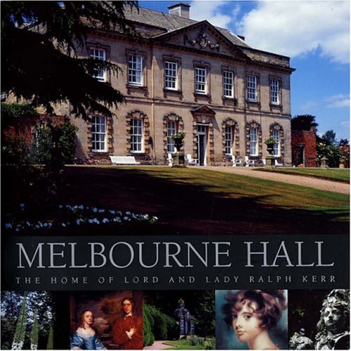 Stock image for Melbourne Hall: The Home of Lord and Lady Ralph Kerr for sale by WorldofBooks