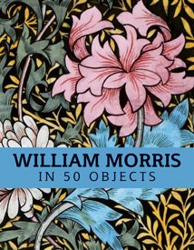 Stock image for William Morris in 50 objects for sale by WorldofBooks