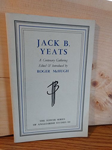Jack B Yeats, A Centenary Gathering (9780851052052) by Roger McHugh