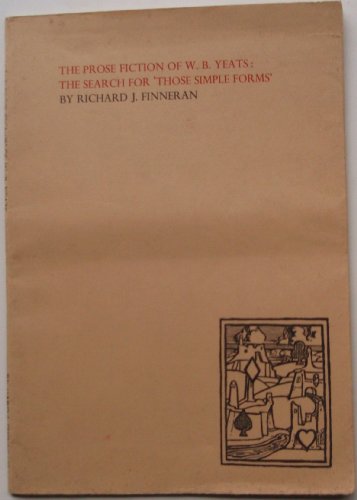 Beispielbild fr The prose fiction of W.B. Yeats : the search for 'those simple forms' (New Yeats papers) zum Verkauf von Kennys Bookshop and Art Galleries Ltd.