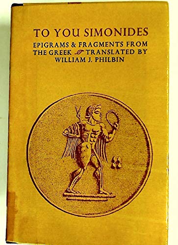 9780851052311: To You Simonides: Epigrams and Fragments from the Greek