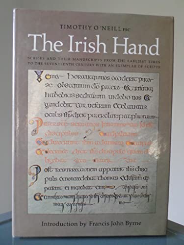 Stock image for The Irish Hand. Scribes and their Manuscripts from the Earliest Times to the Seventeenth Century with an Examplar of Irish Scripts. for sale by David Ford Books PBFA