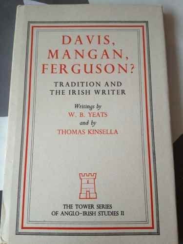 Davis, Mangan, Ferguson: Tradition and the Irish Writer (Tower Series of Anglo-Irish Study) (9780851054896) by W.B. Yeats